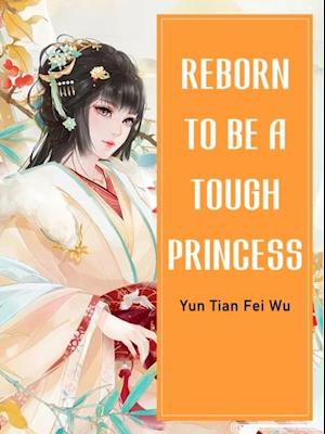 Reborn To Be A Tough Princess