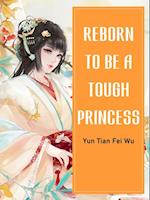 Reborn To Be A Tough Princess