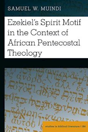 Ezekiel¿s Spirit Motif in the Context of African Pentecostal Theology