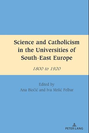 Science and Catholicism in the Universities of South-East Europe