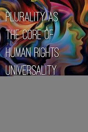 Plurality as the Core of Human Rights Universality