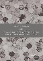 Zombie Politics and Culture in the Age of Casino Capitalism