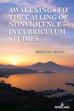 Awakenings to the Calling of Nonviolence in Curriculum Studies