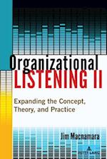 Organizational Listening II; Expanding the Concept, Theory, and Practice