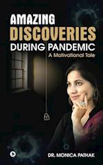 Amazing Discoveries During Pandemic