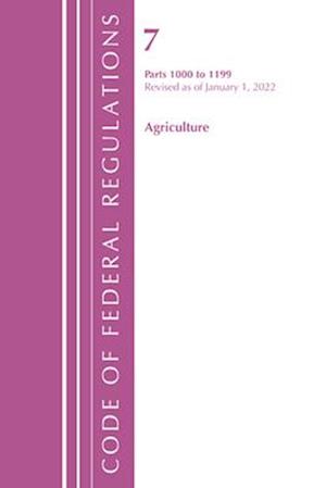 Code of Federal Regulations, Title 07 Agriculture 1000-1199, Revised as of January 1, 2022