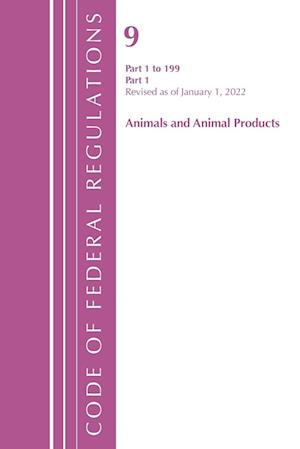 Code of Federal Regulations, Title 09 Animals and Animal Products 1-199, Revised as of January 1, 2022 Pt1