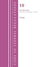 Code of Federal Regulations, Title 10 Energy 500-End, Revised as of January 1, 2022