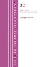 Code of Federal Regulations, Title 22 Foreign Relations 1 - 299, 2022