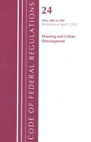 Code of Federal Regulations, Title 24 Housing and Urban Development 200 - 499, 2022