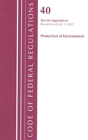 Code of Federal Regulations, Title 40 Protection of the Environment 60 (Appendices), Revised as of July 1, 2022