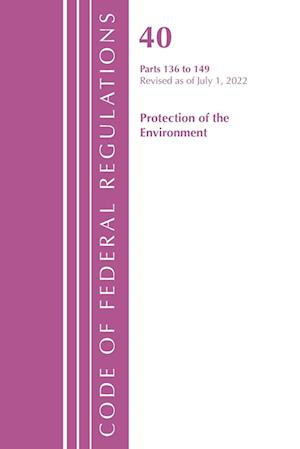 Code of Federal Regulations, Title 40 Protection of the Environment 136-149, Revised as of July 1, 2021