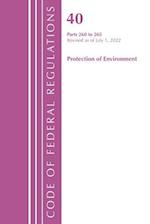 Code of Federal Regulations, Title 40 Protection of the Environment 260-265, Revised as of July 1, 2022