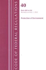 Code of Federal Regulations, Title 40 Protection of the Environment 400-424, Revised as of July 1, 2022