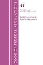 Code of Federal Regulations, Title 41 Public Contracts and Property Management 201-End, Revised as of July 1, 2022