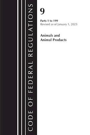 Code of Federal Regulations, Title 09 Animals and Animal Products 1-199, Revised as of January 1, 2022 PT1