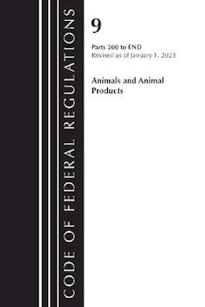 Code of Federal Regulations, Title 09 Animals and Animal Products 200-End, Revised as of January 1, 2023