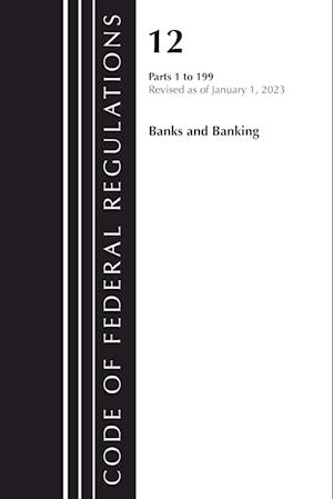 Code of Federal Regulations, Title 12 Banks and Banking 1-199, Revised as of January 1, 2022