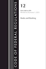 Code of Federal Regulations, Title 12 Banks and Banking 600-899, Revised as of January 1, 2023