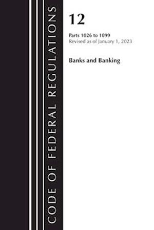 Code of Federal Regulations, Title 12 Banks and Banking 900-1025, Revised as of January 1, 2022