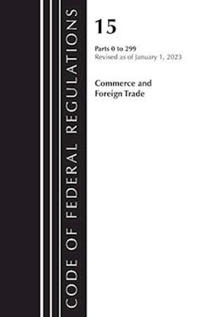Code of Federal Regulations, Title 15 Commerce and Foreign Trade 1-299, Revised as of January 1, 2023
