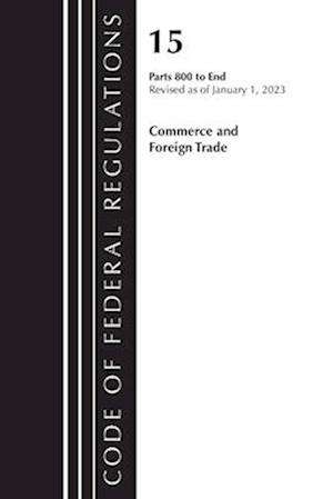 Code of Federal Regulations, Title 15 Commerce and Foreign Trade 800-End, Revised as of January 1, 2023