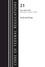 Code of Federal Regulations, Title 21 Food and Drugs 300-499, 2023