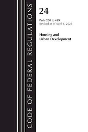 Code of Federal Regulations, Title 24 Housing Urban Dev 200-499 2023