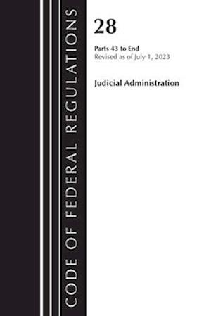 Code of Federal Regulations, Title 28 Judicial Administration 43-End, Revised as of July 1, 2023