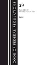 Code of Federal Regulations, Title 29 Labor/ 500-899, Revised as of July 1, 2023