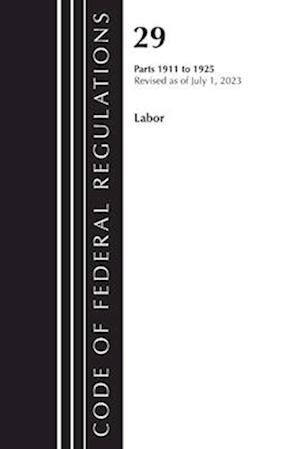 Code of Federal Regulations, Title 29 Labor 1911-1925, Revised as of July 1, 2023