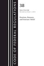 Code of Federal Regulations, Title 38 Pensions, Bonuses and Veterans' Relief 18-End, Revised as of July 1, 2023