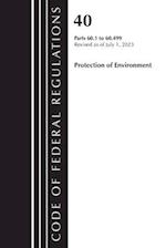 Code of Federal Regulations, Title 40 Protection of the Environment 60.1-60.499, Revised as of July 1, 2023