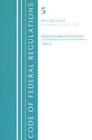 Code of Federal Regulations, Title 05 Administrative Personnel 1200-End, Revised as of January 1, 2021