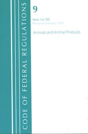 Code of Federal Regulations, Title 09 Animals and Animal Products 1-199, Revised as of January 1, 2021