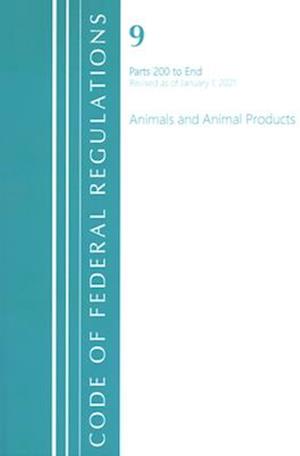 Code of Federal Regulations, Title 09 Animals and Animal Products 200-End, Revised as of January 1, 2021