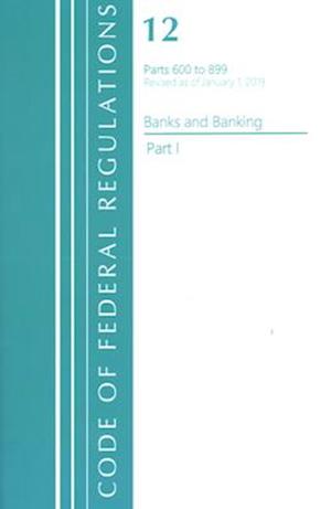 Code of Federal Regulations, Title 12 Banks and Banking 600-899, Revised as of January 1, 2021