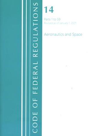 Code of Federal Regulations, Title 14 Aeronautics and Space 1-59, Revised as of January 1, 2021