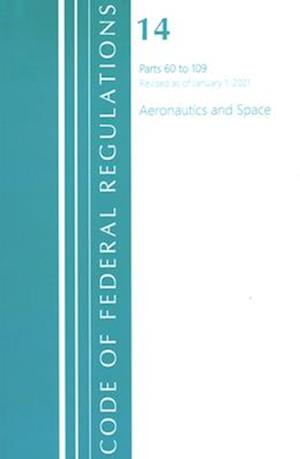 Code of Federal Regulations, Title 14 Aeronautics and Space 60-109, Revised as of January 1, 2021