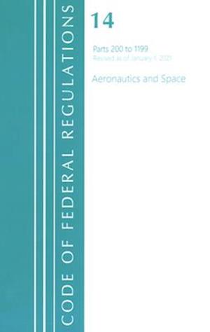 Code of Federal Regulations, Title 14 Aeronautics and Space 200-1199, Revised as of January 1, 2021