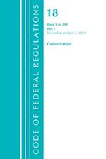 Code of Federal Regulations, Title 18 Conservation of Power and Water Resources 1-399, Revised as of April 1, 2021