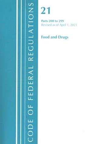 Code of Federal Regulations, Title 21 Food and Drugs 200-299, Revised as of April 1, 2020