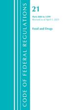 Code of Federal Regulations, Title 21 Food and Drugs 800-1299, Revised as of April 1, 2021