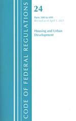 Code of Federal Regulations, Title 24 Housing and Urban Development 500-699, Revised as of April 1, 2020