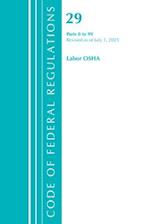 Code of Federal Regulations, Title 29 Labor/OSHA 0-99, Revised as of July 1, 2021
