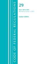 Code of Federal Regulations, Title 29 Labor/OSHA 500-899, Revised as of July 1, 2021
