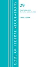 Code of Federal Regulations, Title 29 Labor/OSHA 900-1899, Revised as of July 1, 2021