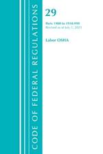 Code of Federal Regulations, Title 29 Labor/OSHA 1900-1910.999, Revised as of July 1, 2021
