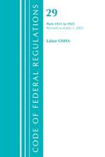 Code of Federal Regulations, Title 29 Labor/OSHA 1911-1925, Revised as of July 1, 2021