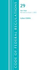 Code of Federal Regulations, Title 29 Labor/OSHA 1926, Revised as of July 1, 2021